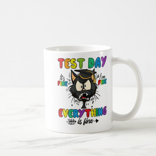 Cat Test Day It's Fine Im Fine Everything Is Fine  Coffee Mug (Right)