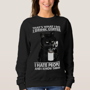 Cat That's What I Do I Drink Coffee Cat Sweatshirt