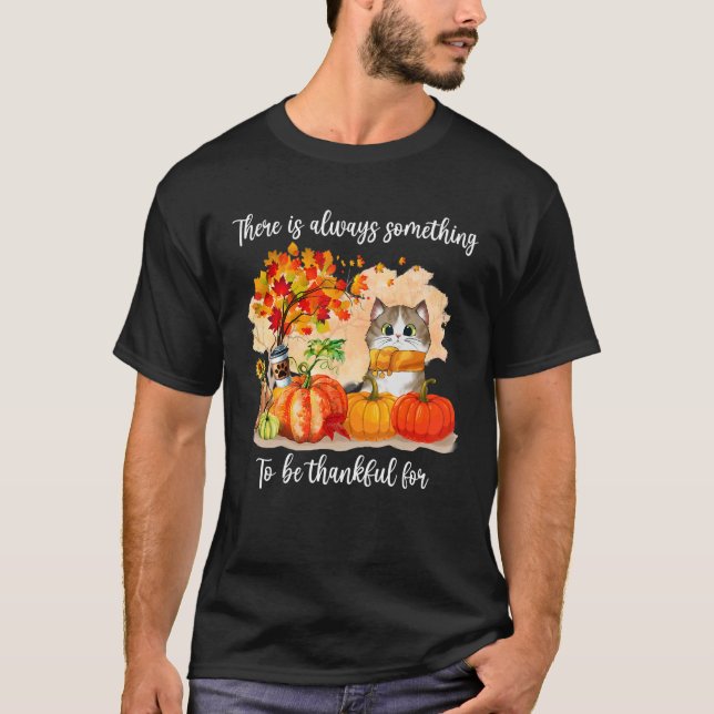 Cat There Is Always Something To Be Thankful Autum T-Shirt (Front)