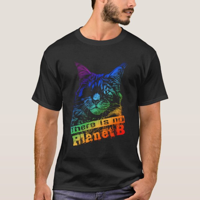Cat There Is No Planet B - Climate Change Is Real T-Shirt (Front)