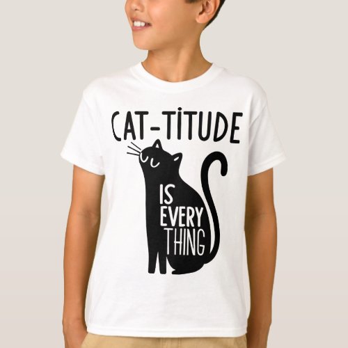 Cat_titude is Everything caligraphy T_Shirt