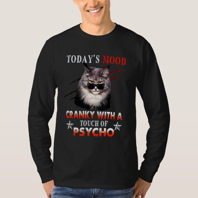 Cat Todays Mood Cranky With A Touch Of Psycho T-Shirt (Front)