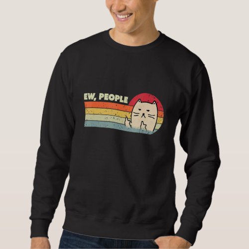 Cat Vintage Ew People Cat Sweatshirt