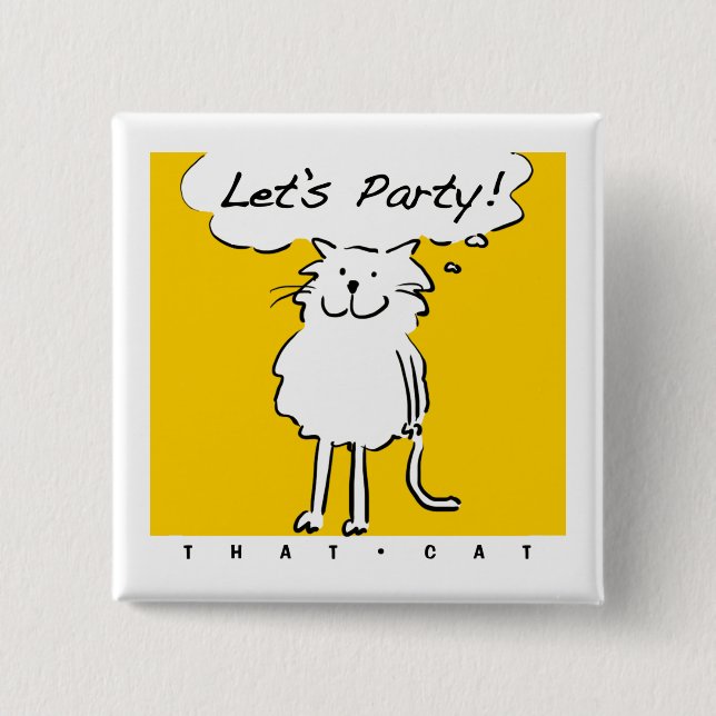 Cat Wants to have a party! Button (Front)