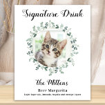 Cat Wedding Signature Drinks Photo Cocktail Bar  Poster<br><div class="desc">Signature Drinks by from your pets! Include your best dog, best cat and any pet in your wedding with his own signature drink bar for your guests. Perfect for dog lovers, and a special dog bar will be a hit at your wedding. Simple yet elegant white with eucalyptus leaves. Customize...</div>