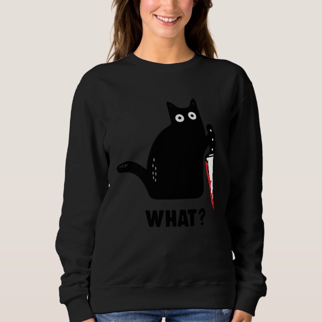 cat what Bloody knife witch blood splatter crazy c Sweatshirt (Front)