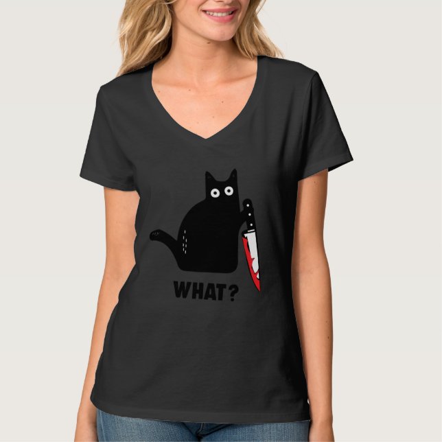 cat what Bloody knife witch blood splatter crazy c T-Shirt (Front)
