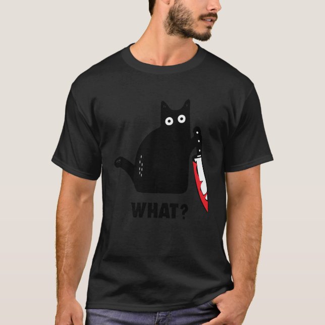 cat what Bloody knife witch blood splatter crazy c T-Shirt (Front)