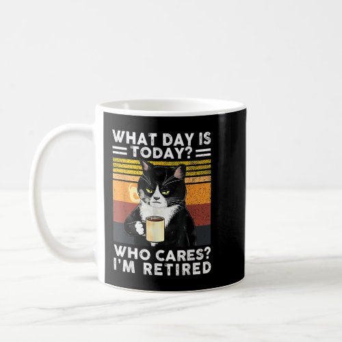 Cat What Day Is Today Who Cares Iâm Retired  Coffee Mug