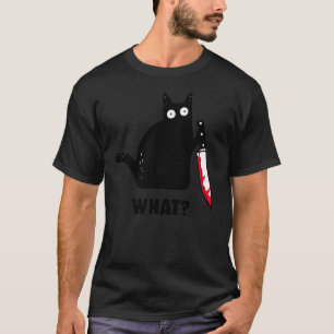 Cat What Funny Black Cat , Murderous Cat With Knif T-Shirt