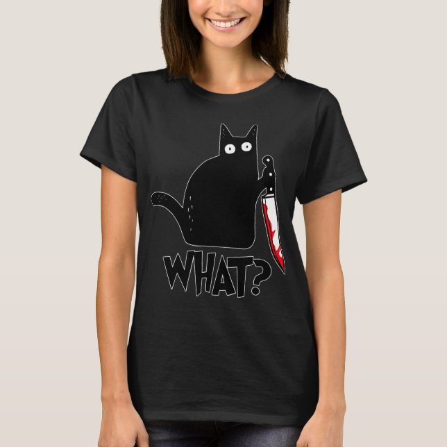 Cat What Funny Black Cat , Murderous Cat With Knif T-Shirt (Front)