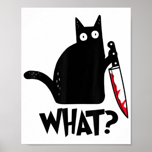 Cat What Funny Black Cat Shirt Murderous Cat With  Poster