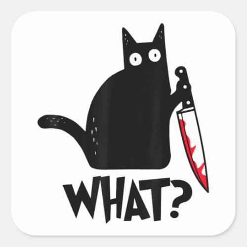 Cat What Funny Black Cat Shirt Murderous Cat With  Square Sticker