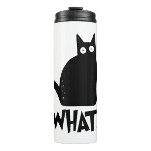 Cat What_ Funny Black Cat Thermal Tumbler