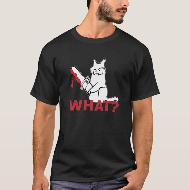 Cat What  White Cat Murderous Cat With chainsaw T-Shirt (Front)