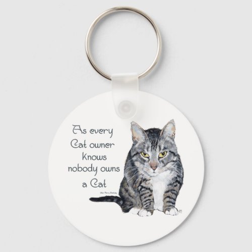 Cat Wisdom _ as every Cat owner knows Keychain