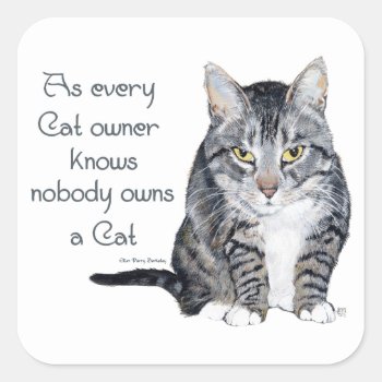 Cat Wisdom - As Every Cat Owner Knows Square Sticker by MaggieRossCats at Zazzle