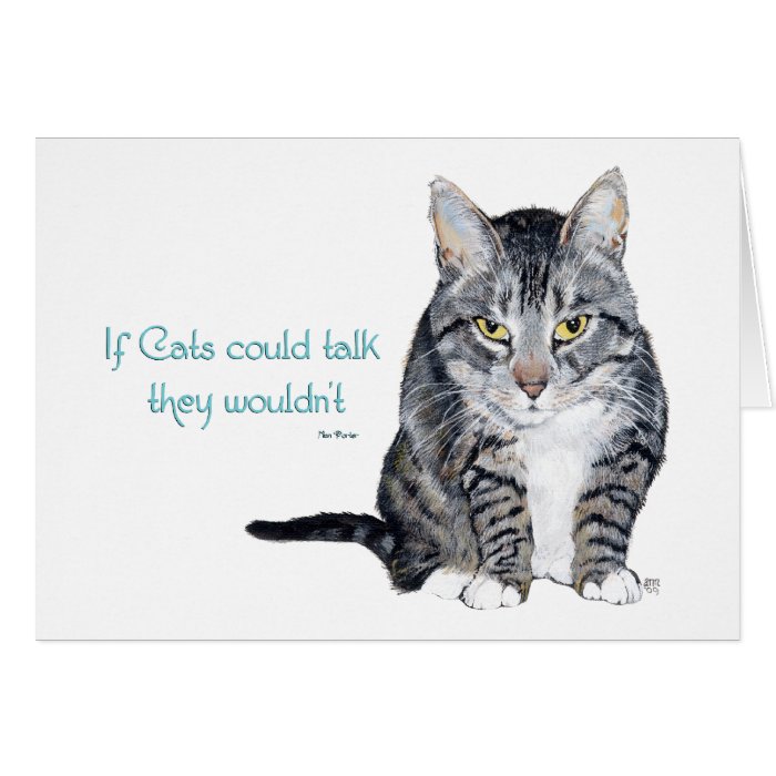 Cat Wisdom   if Cats could talk they wouldn't Card