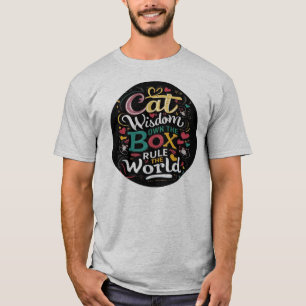 Cat Wisdom Own the Box Rule The World T-Shirt