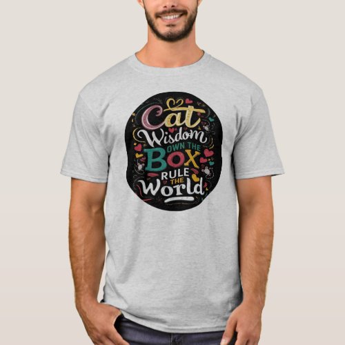 Cat Wisdom Own the Box Rule The World T_Shirt