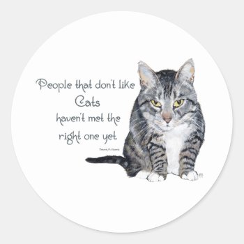 Cat Wisdom - People Who Don't Like Cats Classic Round Sticker by MaggieRossCats at Zazzle