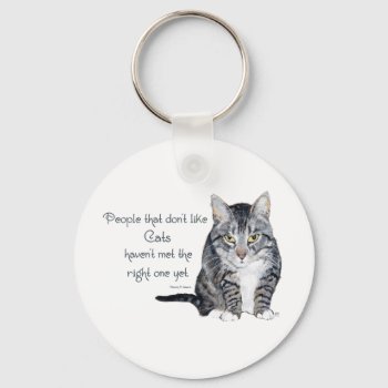 Cat Wisdom - People Who Don't Like Cats Keychain by MaggieRossCats at Zazzle