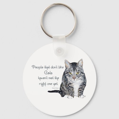 Cat Wisdom _ People who dont like Cats Keychain