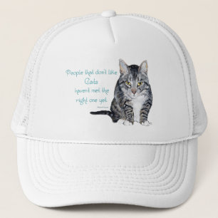 Cat Wisdom - People who don't like Cats Trucker Hat