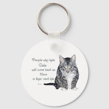 Cat Wisdom - People Who Hate Cats Keychain by MaggieRossCats at Zazzle