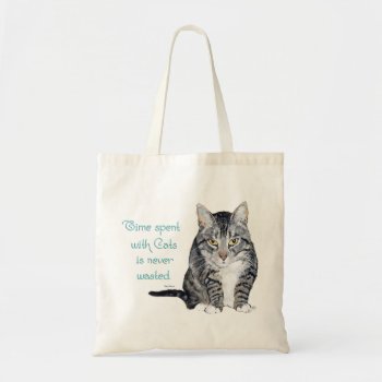 Cat Wisdom - Time Spent With Cats Tote Bag by MaggieRossCats at Zazzle