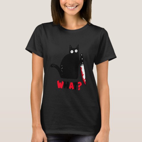 Cat With Bloody Knife Funny What Black T_Shirt