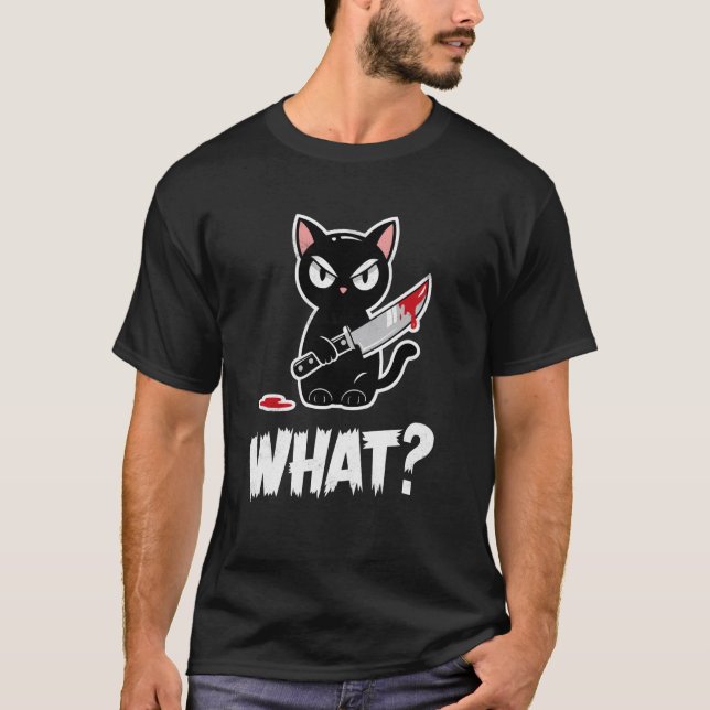 Cat with Knife Funny Cats Meme Tee Cat What Sarcas (Front)