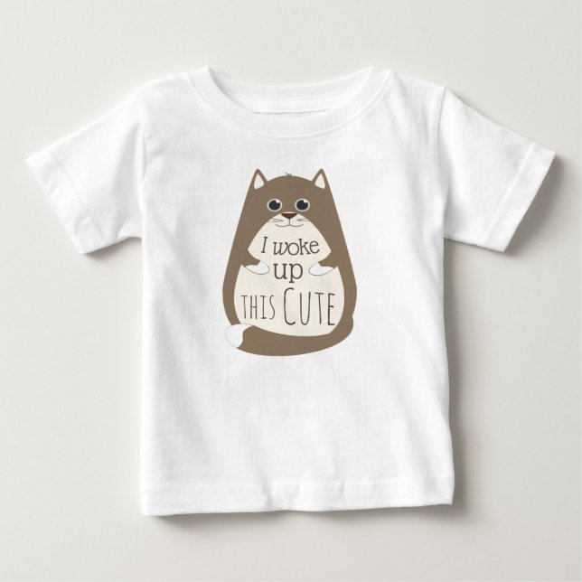 Cat Woke up This Cute Funny Slogan Baby T-Shirt (Front)