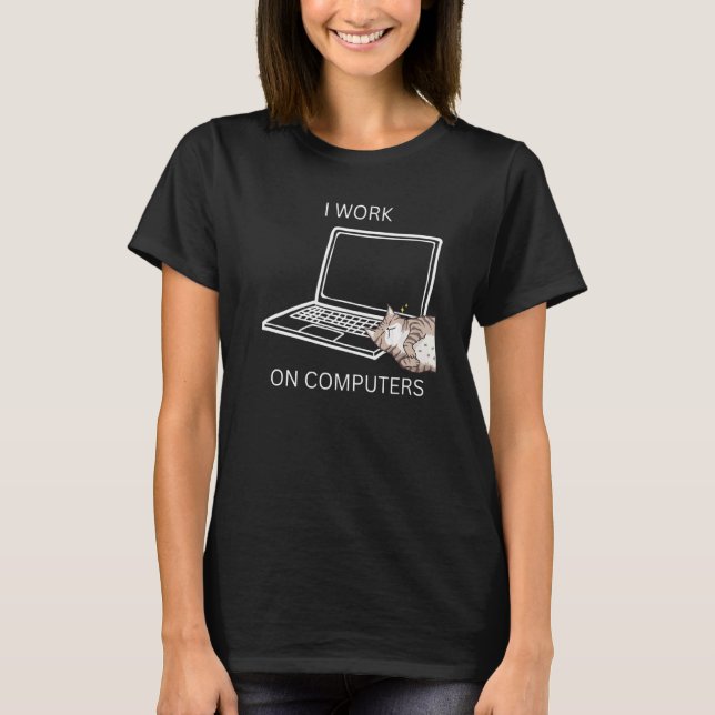 Cat working on computers  sarcastic cats cat T-Shirt (Front)