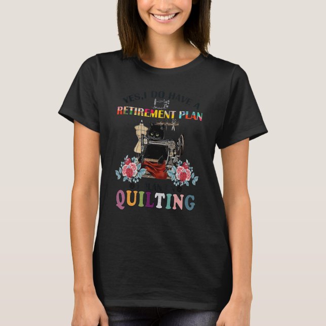 Cat Yes I Do Have A Retirement Plan I Plan On Quil T-Shirt (Front)