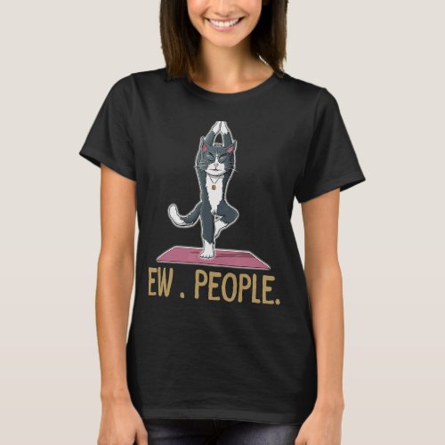 Cat Yoga Ew People Meowy Cat Black Cat T_Shirt