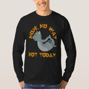 Cat Yoga Kitten Nope No Way Cats Not Today Cat Mom T-Shirt