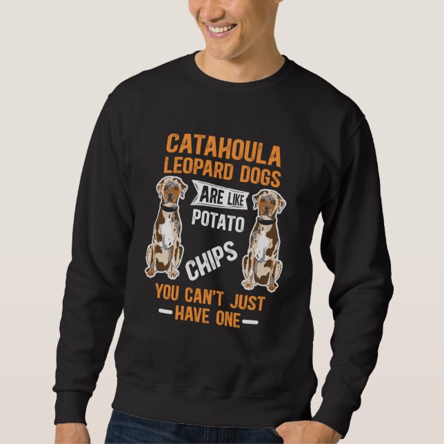 Catahoula Leopard Dogs Are Like Dog Louisiana Cata Sweatshirt (Front)