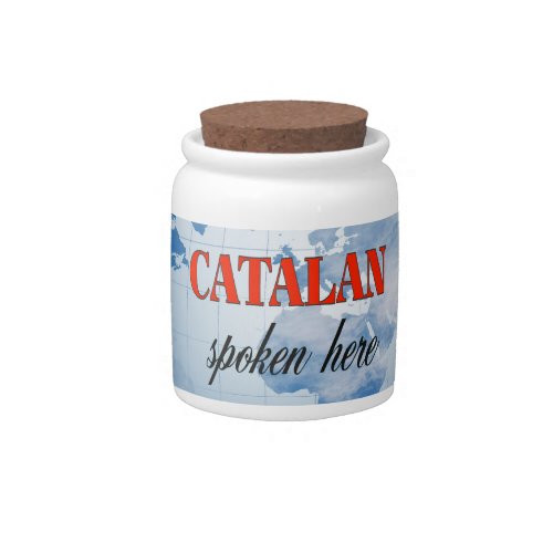 Catalan spoken here cloudy earth candy jar