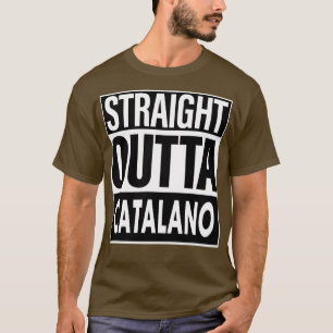 Catalano Name Straight Outta Catalano T-Shirt
