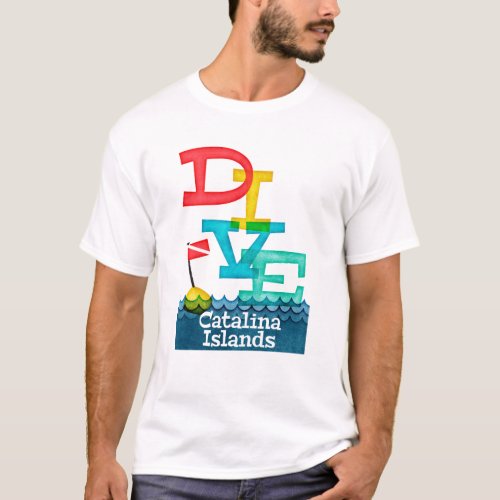 Catalina Islands Dive _ Colorful Scuba T_Shirt