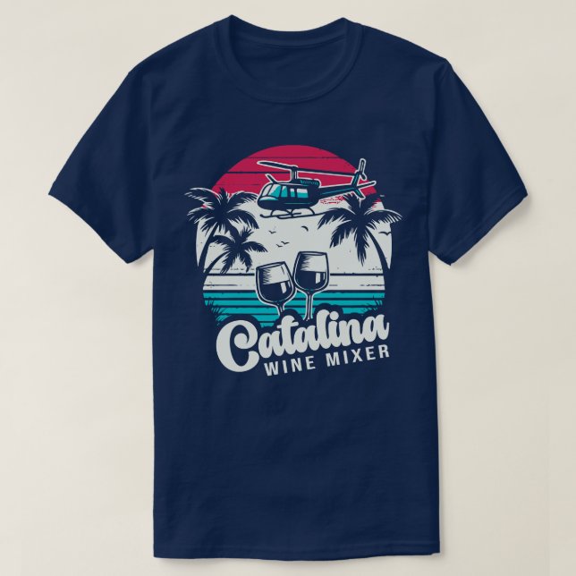 Catalina Wine Mixer 1 T-Shirt (Design Front)