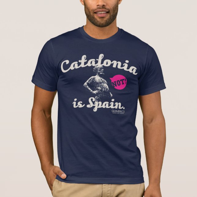 CATALONIA IS NOT SPAIN. T-Shirt (Front)