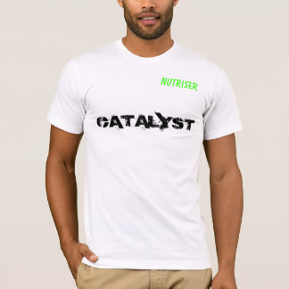 CATALYST, NUTRISER T-Shirt