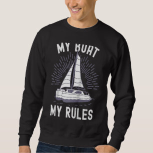 Catamaran Captain My Boat My Rules Catamaran Capta Sweatshirt