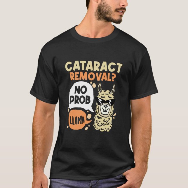 Cataract Removal No Prob Llama  Eye Surgery Glauco T-Shirt (Front)