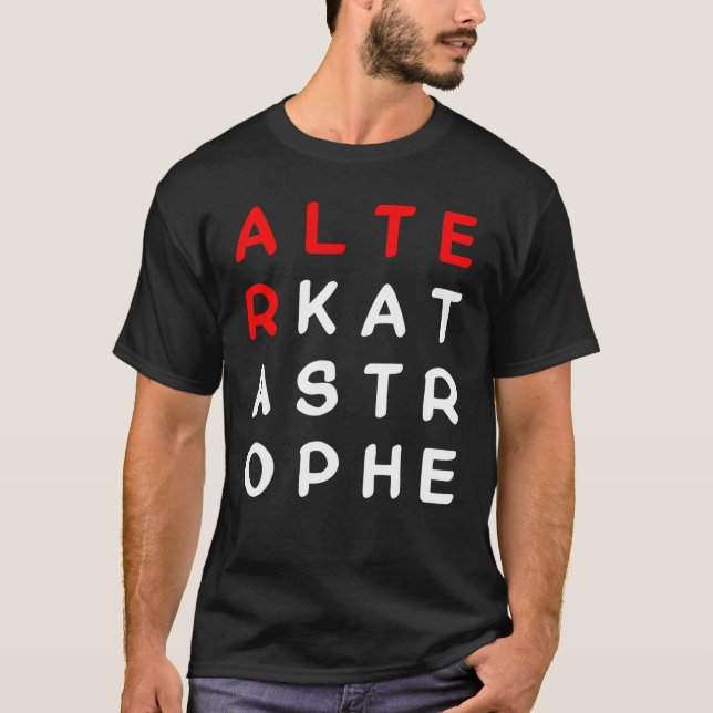 Catastrophe saying fun meme T-Shirt (Front)