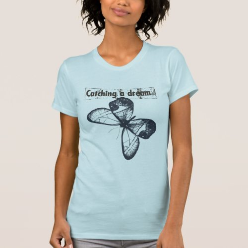 Catch A Dream Butterfly T_Shirt