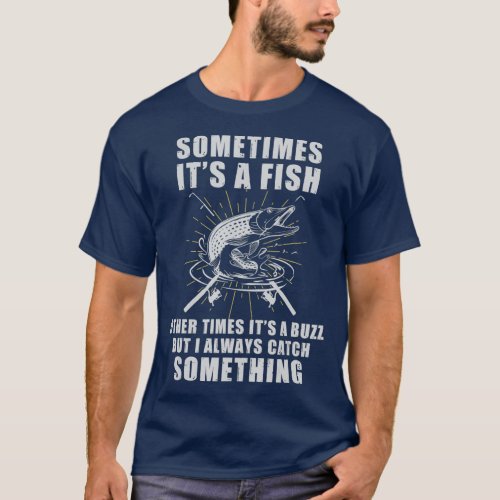 Catch a Fish Or a Buzz Mens Drinking Bass Gift T_Shirt