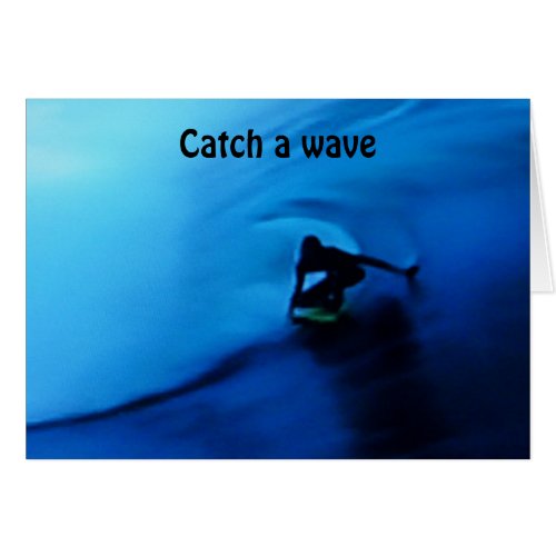 CATCH A WAVE TO BRING U HOME TO ME
